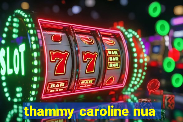 thammy caroline nua